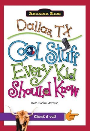 Immagine del venditore per Dallas, TX:: Cool Stuff Every Kid Should Know (Arcadia Kids) by Boehm Jerome, Kate [Paperback ] venduto da booksXpress