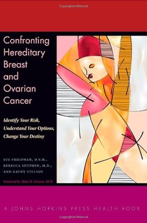 Immagine del venditore per Confronting Hereditary Breast and Ovarian Cancer: Identify Your Risk, Understand Your Options, Change Your Destiny (A Johns Hopkins Press Health Book) by Friedman DVM, Sue, Sutphen MD, Rebecca, Steligo, Kathy [Paperback ] venduto da booksXpress
