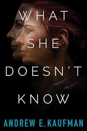 Seller image for What She Doesn't Know: A Psychological Thriller by Kaufman, Andrew E. [Paperback ] for sale by booksXpress