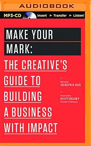 Bild des Verkufers fr Make Your Mark: The Creative's Guide to Building a Business with Impact (The 99U Book Series) [No Binding ] zum Verkauf von booksXpress