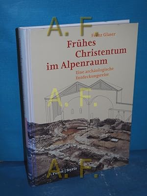 Bild des Verkufers fr Frhes Christentum im Alpenraum : eine archologische Entdeckungsreise zum Verkauf von Antiquarische Fundgrube e.U.