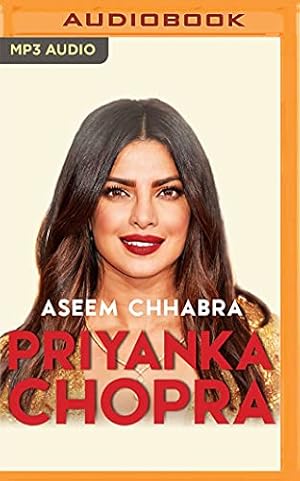 Image du vendeur pour Priyanka Chopra: The Incredible Story of a Global Bollywood Star by Chhabra, Aseem [MP3 CD ] mis en vente par booksXpress
