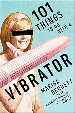 Seller image for 101 Things to Do with a Vibrator by Bennett, Marisa [Paperback ] for sale by booksXpress