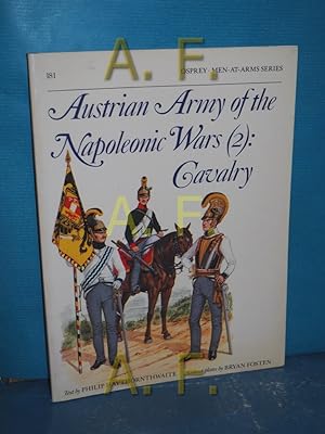 Bild des Verkufers fr Austrian Army of the Napoleonic Wars (2): Cavalry [Men-At-Arms Series No. 181] zum Verkauf von Antiquarische Fundgrube e.U.