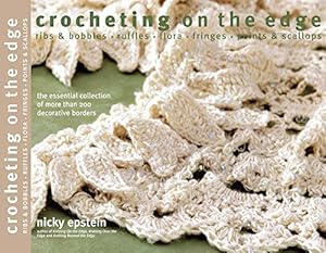Seller image for Crocheting on the Edge: Ribs & Bobbles*Ruffles*Flora*Fringes*Points & Scallops by Epstein, Nicky [Paperback ] for sale by booksXpress