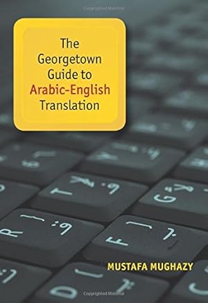 Seller image for The Georgetown Guide to Arabic-English Translation by Mughazy, Mustafa [Paperback ] for sale by booksXpress