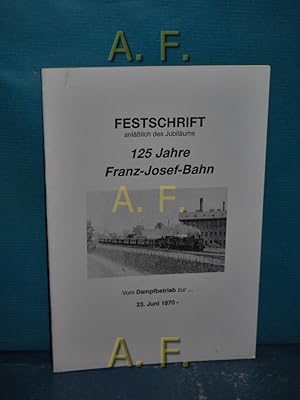 Image du vendeur pour Festschrift anllich des Jubilums 125 Jahre Franz-Josef-Bahn. Vom Dampfbetrieb zur Elektrifizierung, 23. Juni 1870 - 23. Juni 1995. mis en vente par Antiquarische Fundgrube e.U.