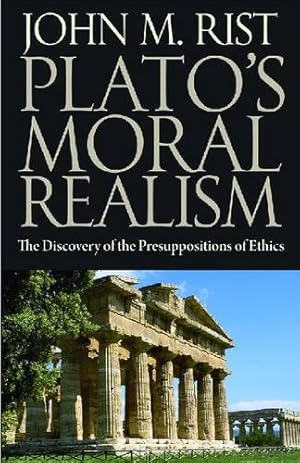 Bild des Verkufers fr Plato's Moral Realism: The Discovery of the Presuppositions of Ethics by Rist, John M. [Hardcover ] zum Verkauf von booksXpress