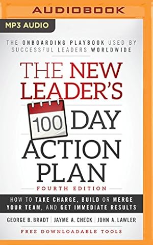 Seller image for The New Leader's 100-Day Action Plan: Fourth Edition: How to Take Charge, Build or Merge Your Team, and Get Immediate Results by Bradt, George B., Check, Jayme A., Lawler, John A. [MP3 CD ] for sale by booksXpress