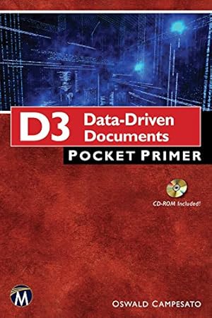 Seller image for D3 Data-Driven Documents Pocket Primer (Primarily for self-directed learning, Pocket Primers provide straightforward instruction in technology skills.) by Campesato, Oswald [Paperback ] for sale by booksXpress