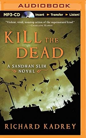 Seller image for Kill the Dead (Sandman Slim Series) by Kadrey, Richard [MP3 CD ] for sale by booksXpress