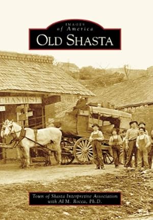 Imagen del vendedor de Old Shasta (CA) (Images of America) by The Town of Shasta Interpretive Association [Paperback ] a la venta por booksXpress