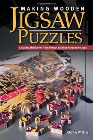 Seller image for Making Wooden Jigsaw Puzzles: Creating Heirlooms from Photos & Other Favorite Images by Ross, Charlie [Paperback ] for sale by booksXpress