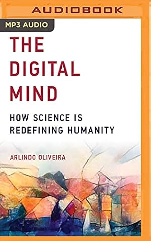 Seller image for The Digital Mind: How Science is Redefining Humanity by Oliveira, Arlindo [MP3 CD ] for sale by booksXpress