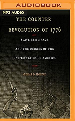 Seller image for The Counter-Revolution of 1776: Slave Resistance and the Origins of the United States of America by Horne, Gerald [MP3 CD ] for sale by booksXpress
