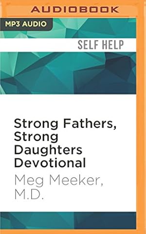 Imagen del vendedor de Strong Fathers, Strong Daughters Devotional: 52 Devotions Every Father Needs by Meeker M.D., Meg [MP3 CD ] a la venta por booksXpress