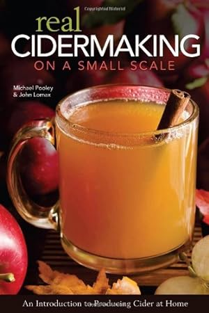 Seller image for Real Cidermaking on a Small Scale: An Introduction to Producing Cider at Home by Pooley, Michael, Lomax, John [Paperback ] for sale by booksXpress
