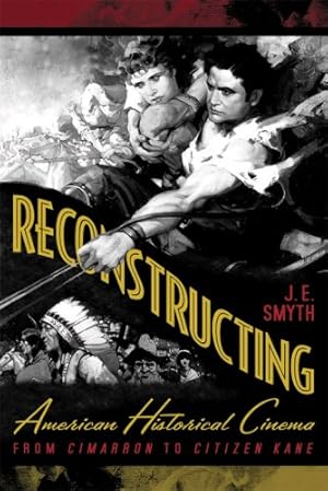 Imagen del vendedor de Reconstructing American Historical Cinema: From Cimarron to Citizen Kane by Smyth, J.E. [Paperback ] a la venta por booksXpress