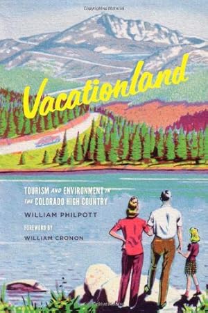 Immagine del venditore per Vacationland: Tourism and Environment in the Colorado High Country (Weyerhaeuser Environmental Books) by Philpott, William [Hardcover ] venduto da booksXpress