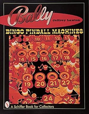 Imagen del vendedor de Bally Bingo Pinball Machines (Schiffer Book for Collectors) by Lawton, Jeffrey [Hardcover ] a la venta por booksXpress