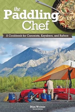 Imagen del vendedor de Paddling Chef, Second Edition, The: A Cookbook For Canoeists, Kayakers, And Rafters by Weimer, Dian [Paperback ] a la venta por booksXpress