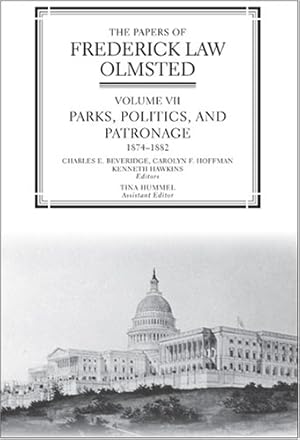 Image du vendeur pour The Papers of Frederick Law Olmsted: Parks, Politics, and Patronage, 18741882 (Volume 7) by Olmsted, Frederick Law [Hardcover ] mis en vente par booksXpress