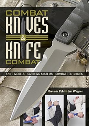 Seller image for Combat Knives and Knife Combat: Knife Models, Carrying Systems, Combat Techniques by Pohl, Dietmar, Wagner, Jim [Hardcover ] for sale by booksXpress