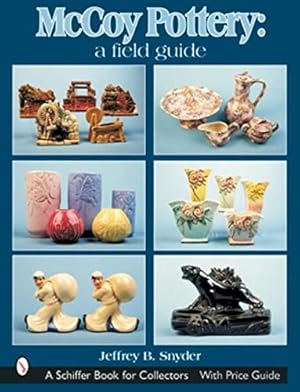 Seller image for McCoy Pottery: A Field Guide (Schiffer Book for Collectors) by Snyder, Jeffrey B [Hardcover ] for sale by booksXpress