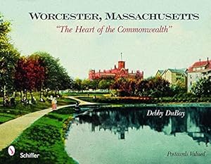 Seller image for Worcester, Massachusetts: The Heart of the Commonwealth by Dubay, Debby [Paperback ] for sale by booksXpress