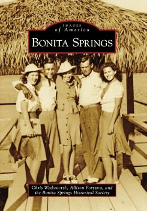 Immagine del venditore per Bonita Springs (Images of America: Florida) by Wadsworth, Chris, Fortuna, Allison, Bonita Springs Historical Society [Paperback ] venduto da booksXpress