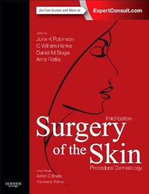 Seller image for Surgery of the Skin: Procedural Dermatology by Robinson MD, June K., Hanke MD MPH FACP, C. William, Siegel MD MS(Management and Policy), Daniel Mark, Fratila MD, Alina, Bhatia MD FAAD, Ashish C, Rohrer MD, Thomas E. [Hardcover ] for sale by booksXpress