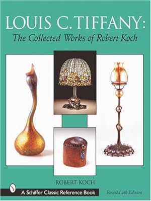 Image du vendeur pour Louis C. Tiffany: The Collected Works of Robert Koch (Schiffer Classic Reference Book) by Koch, Robert [Hardcover ] mis en vente par booksXpress