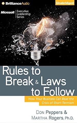 Immagine del venditore per Rules to Break and Laws to Follow: How Your Business Can Beat the Crisis of Short-Termism by Peppers, Don, Rogers Ph.D., Martha [Audio CD ] venduto da booksXpress