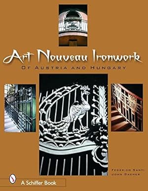 Seller image for Art Nouveau Ironwork of Austria and Hungary by Santi, Frederico, Gacher, John [Hardcover ] for sale by booksXpress