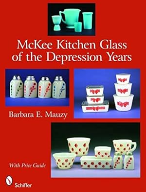 Seller image for McKee Kitchen Glass of the Depression Years by Mauzy, Barbara E. [Hardcover ] for sale by booksXpress