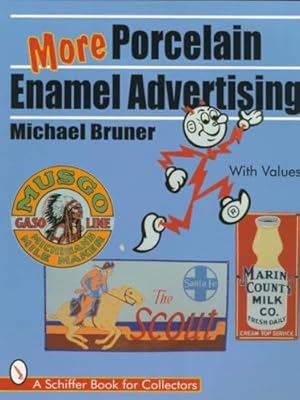 Image du vendeur pour More Porcelain Enamel Advertising (Schiffer Book for Collectors) by Bruner, Michael [Paperback ] mis en vente par booksXpress