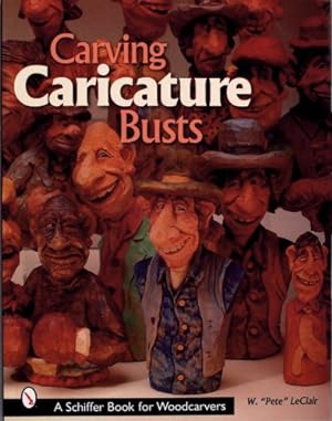 Image du vendeur pour Carving Caricature Busts (Schiffer Book for Woodcarvers) by LeClair, W Pete [Paperback ] mis en vente par booksXpress