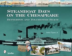 Imagen del vendedor de Steamboat Days on the Chesapeake: Betterton and Tolchester Beach, Maryland by Tigner, James A., Jr. [Hardcover ] a la venta por booksXpress