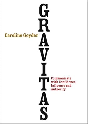 Seller image for Gravitas: Communicate with Confidence, Influence and Authority by Goyder, Caroline [Paperback ] for sale by booksXpress