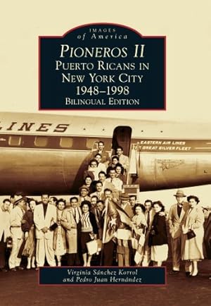Seller image for Pioneros II: Puerto Ricans in New York City 1948-1998 (Images of America) (English, Spanish and English Edition) by Virginia Sánchez Korrol, Pedro Juan Hernández [Paperback ] for sale by booksXpress