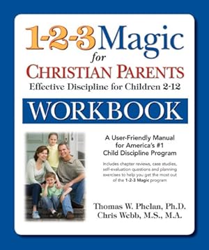 Seller image for The 1-2-3 Magic Workbook for Christian Parents: Effective Discipline for Children 2 12 (1 2 3 Magic for Christian Parents) by Phelan PhD, Thomas W., Webb MS MA, Chris [Paperback ] for sale by booksXpress