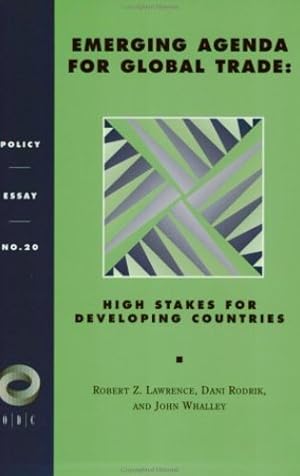 Seller image for Emerging Agenda For Global Trade: High Stakes For Developing Countries (Policy Essays (Overseas Development Council), No 20) by Lawrence, Robert Z., Rodrik, Dani, Whalley, John [Paperback ] for sale by booksXpress
