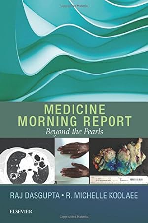 Seller image for Medicine Morning Report: Beyond the Pearls by Dasgupta MD FACP FCCP, Rajkumar, Koolaee DO, R. Michelle [Paperback ] for sale by booksXpress