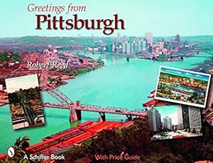Imagen del vendedor de Greetings from Pittsburgh (Schiffer Book) by Reed, Robert [Paperback ] a la venta por booksXpress