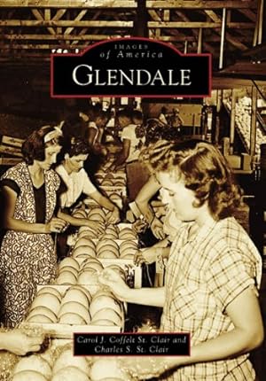 Seller image for Glendale (AZ) (Images of America) by Coffelt St. Clair, Carol J., St. Clair, Charles S. [Paperback ] for sale by booksXpress