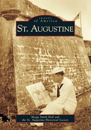 Immagine del venditore per St. Augustine (FL) (Images of America) by Maggi Smith Hall and, St. Augustine Historical Society [Paperback ] venduto da booksXpress