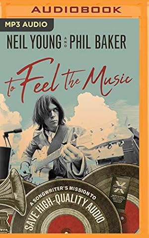 Imagen del vendedor de To Feel the Music: A Songwriter's Mission to Save High-Quality Audio by Young, Neil, Baker, Phil [Audio CD ] a la venta por booksXpress