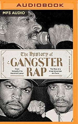 Bild des Verkufers fr The History of Gangster Rap: From Schoolly D to Kendrick Lamar, the Rise of a Great American Art Form by Baker, Soren [Audio CD ] zum Verkauf von booksXpress