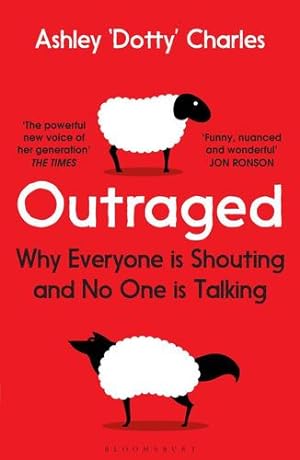 Seller image for Outraged: Why Everyone is Shouting and No One is Talking by Charles, Ashley 'Dotty' [Paperback ] for sale by booksXpress