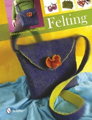 Seller image for Felting by Elvira Lopez Del Prado Rivas [Hardcover ] for sale by booksXpress